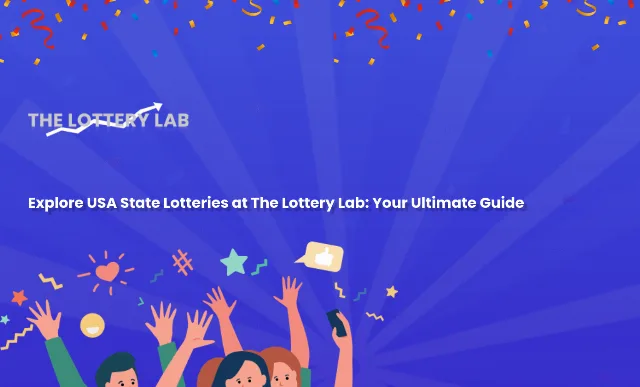 Explore USA State Lotteries at The Lottery Lab: Your Ultimate Guide